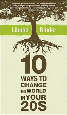 Ten Ways to Change the World in Your 20s - Binder, Libuse