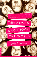Ten Women Who Shook the World: Stories - Brownrigg, Sylvia