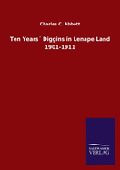 Ten Years Diggins in Lenape Land 1901-1911