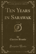 Ten Years in Sarawak, Vol. 2 of 2 (Classic Reprint)