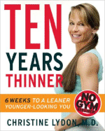 Ten Years Thinner: Six Weeks to a Leaner, Younger-Looking You