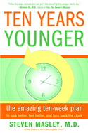 Ten Years Younger: The Amazing Ten-Week Plan to Look Better, Feel Better, and Turn Back the Clock