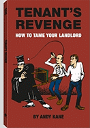 Tenantas Revenge: How to Tame Your Landlord - Kane, Andy, and Soeffing, Steve (Illustrator)