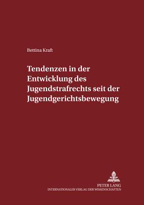 Tendenzen in der Entwicklung des Jugendstrafrechts seit der Jugendgerichtsbewegung - Maiwald, Manfred, and Kraft, Bettina