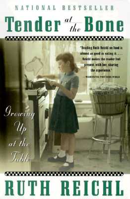 Tender at the Bone: Growing Up at the Table - Reichl, Ruth
