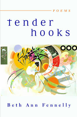 Tender Hooks: Poems - Fennelly, Beth Ann