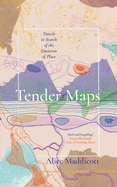 Tender Maps: Travels in Search of the Emotions of Place