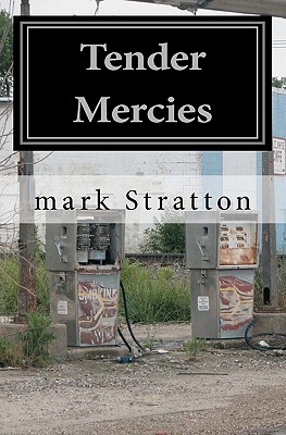 Tender Mercies: Poetry - Stratton, Mark