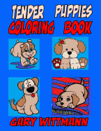 Tender Puppies Coloring Book: Preschool and Toddlers Coloring