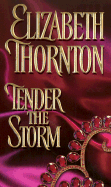 Tender the Storm - Thornton, Elizabeth