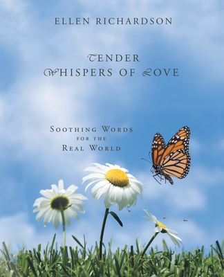 Tender Whispers of Love: Soothing Words for the Real World - Richardson, Ellen