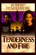 Tenderness and Fire