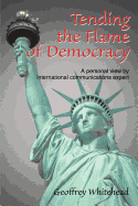 Tending the Flame of Democracy: A Personal View by International Communications Expert