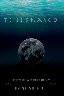 Tenebrasco: The Pearl Wielder Trilogy - Reed, Hannah