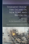 Tenement House Fire Escapes In New York And Brooklyn: Prepared For The Tenement House Commission Of 1900