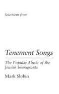 Tenement Songs: The Popular Music of the Jewish Immigrants - Slobin, Mark