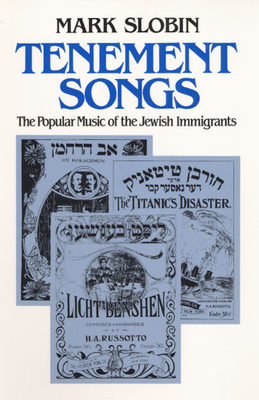 Tenement Songs the Popular Music of the Jewish Immigrants - Slobin, Mark