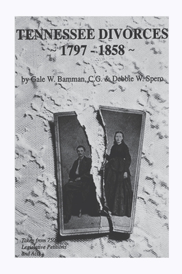 Tennessee Divorces 1797-1858 - Bamman, Gale W, and Spero, Debbie W