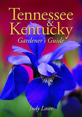 Tennessee & Kentucky Gardener's Guide - Lowe, Judy