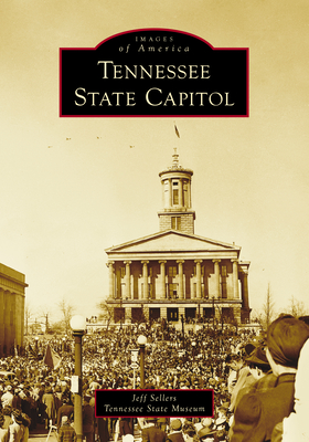 Tennessee State Capitol - Sellers, Jeff, and Tennessee State Museum