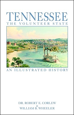 Tennessee: The Volunteer State - Corlew, Robert E, and Wheeler, William Bruce