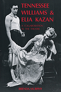 Tennessee Williams and Elia Kazan: A Collaboration in the Theatre - Murphy, Brenda