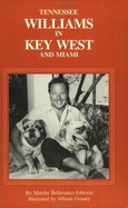 Tennessee Williams in Key West & Miami: A Guide - Bellavance-Johnson, Marsha