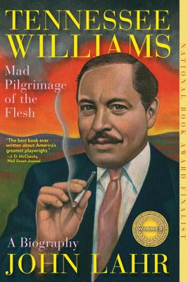 Tennessee Williams: Mad Pilgrimage of the Flesh - Lahr, John