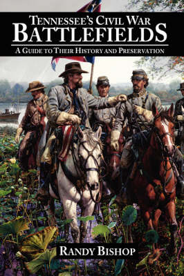 Tennessee's Civil War Battlefields: A Guide to Their History and Preservation - Bishop, Randy