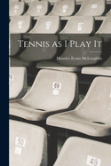 Tennis as I Play It