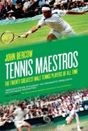 Tennis Maestros: The Twenty Greatest Male Tennis Players of All Time