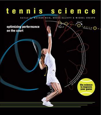 Tennis Science: Optimizing Performance on the Court - Reid, Machar, and Elliott, Bruce