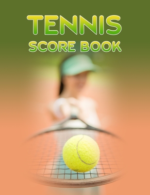 Tennis Score Book: Game Record Keeper for Singles or Doubles Play - Ball and Tennis Racket - Notebooks, Sports