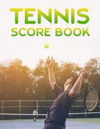 Tennis Score Book: Game Record Keeper for Singles or Doubles Play Men Playing Tennis