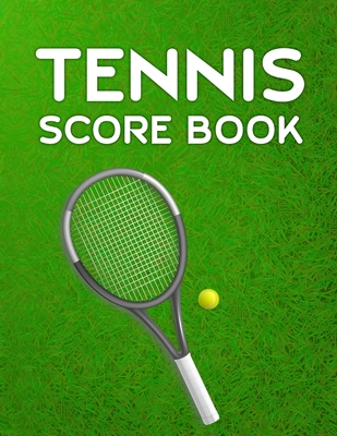 Tennis Score Book: Game Record Keeper for Singles or Doubles Play Tennis Racket and Ball on Grass - Notebooks, Sports