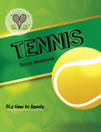 Tennis Score Notebook: Tennis Match Championship and Record Singles or Doubles Play Training Keeper Score Sheet, Tennis Score Card /120 Pages