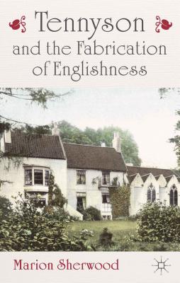 Tennyson and the Fabrication of Englishness - Sherwood, M