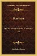 Tennyson: His Art And Relation To Modern Life