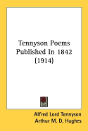 Tennyson Poems Published in 1842 (1914) - Tennyson, Alfred, Lord, and Hughes, Arthur M D (Introduction by)