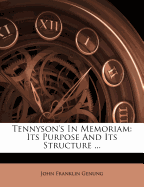 Tennyson's in Memoriam; Its Purpose and Its Structure