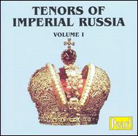 Tenors of Imperial Russia, Vol. 1 - D. G. Kornilov (piano); Dmitri Alexeievich Smirnov (tenor); Ivan Erschov (tenor); Leonid Sobinov (tenor);...