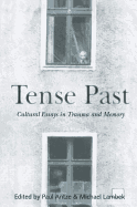 Tense Past: Cultural Essays in Trauma and Memory