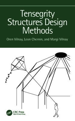 Tensegrity Structures Design Methods - Vilnay, Oren, and Chernin, Leon, and Vilnay, Margi