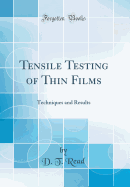 Tensile Testing of Thin Films: Techniques and Results (Classic Reprint)