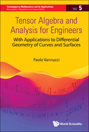 Tensor Algebra and Analysis for Engineers: With Applications to Differential Geometry of Curves and Surfaces