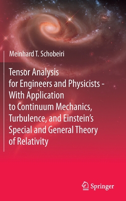 Tensor Analysis for Engineers and Physicists - With Application to Continuum Mechanics, Turbulence, and Einstein's Special and General Theory of Relativity - Schobeiri, Meinhard T