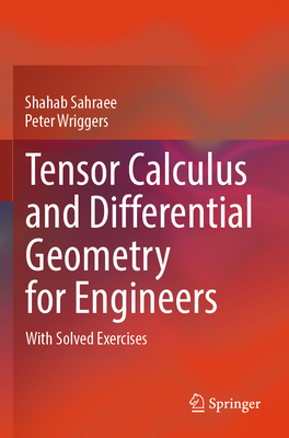 Tensor Calculus and Differential Geometry for Engineers: With Solved Exercises - Sahraee, Shahab, and Wriggers, Peter