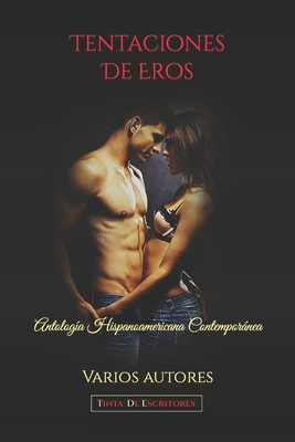 Tentaciones De Eros: Antologa Hispanoamericana Contempornea - Tde, Tinta de Escritores (Editor), and Autores, Varios