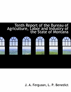 Tenth Report of the Bureau of Agriculture, Labor and Industry of the State of Montana