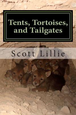 Tents, Tortoises, and Tailgates: My Life as a Wildlife Biologist - Lillie, Scott